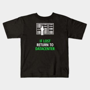 If Lost Return To Datacenter Kids T-Shirt